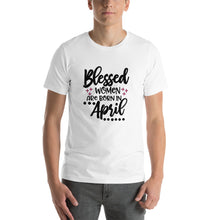 Load image into Gallery viewer, Blessed woman are born in April Unisex T-Shirt